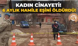 Kadın cinayeti! 6 aylık hamile eşini öldürdü!