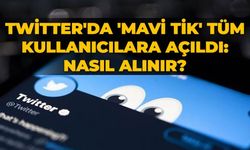 Twitter'da 'mavi tik' tüm kullanıcılara açıldı: Nasıl alınır?