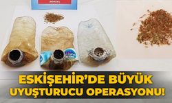 Eskişehir’de büyük uyuşturucu operasyonu!