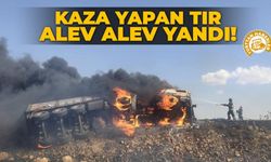 Kaza yapan TIR alev alev yandı!