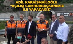 Adil Karaismailoğlu: "Açılışı Cumhurbaşkanımız ile yapacağız"