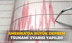 Amerika'da büyük deprem! Tsunami uyarısı yapıldı!