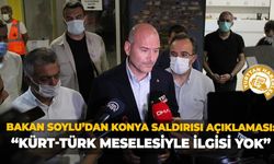 Bakan Soylu’dan Konya saldırısı açıklaması: “Kürt-Türk meselesiyle ilgisi yok”