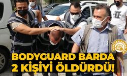 Bodyguard barda 2 kişiyi öldürdü!