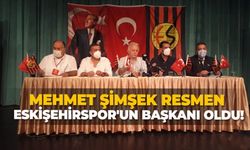 Mehmet Şimşek resmen Eskişehirspor'un başkanı oldu