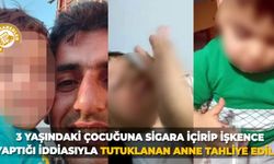 3 yaşındaki çocuğuna sigara içirip işkence yaptığı iddiasıyla tutuklanan anne tahliye edildi