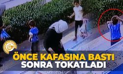 Anne şiddeti kamerada: Önce kafasına bastı, sonra tokatladı