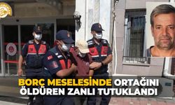 Borç meselesinde ortağını öldüren zanlı tutuklandı