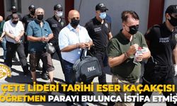 Çete lideri tarihi eser kaçakçısı öğretmen, parayı bulunca istifa etmiş