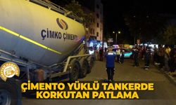 Çimento yüklü tankerde korkutan patlama