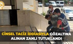 Cinsel taciz iddiasıyla gözaltına alınan zanlı tutuklandı