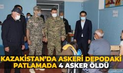 Kazakistan’da askeri depodaki patlamada 4 asker öldü