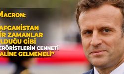 Macron: “Afganistan, bir zamanlar olduğu gibi teröristlerin cenneti haline gelmemeli”