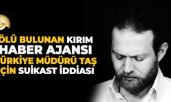 Ölü bulunan Kırım Haber Ajansı Türkiye Müdürü Taş için suikast iddiası