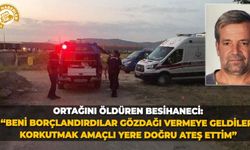 Ortağını öldüren besihaneci: “Beni borçlandırdılar gözdağı vermeye geldiler, korkutmak amaçlı yere doğru ateş ettim”