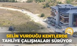 Selin vurduğu kentlerde tahliye çalışmaları sürüyor