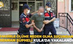 Taksirle ölüme neden olma suçundan aranan şüpheli Kula'da yakalandı