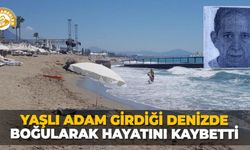 Yaşlı adam girdiği denizde boğularak hayatını kaybetti