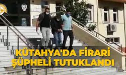 Kütahya'da firari şüpheli tutuklandı