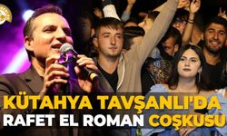 Kütahya Tavşanlı'da Rafet El Roman coşkusu