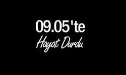 09.05'geçe Hayat Durdu