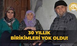 30 Yıllık birikimleri yok oldu!