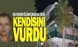 BU EVDEN ÖLÜM ÇIKACAK DEDİ KENDİSİNİ VURDU