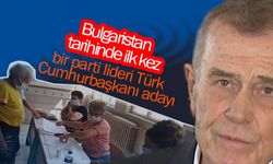 Bulgaristan tarihinde ilk kez bir parti lideri Türk Cumhurbaşkanı adayı