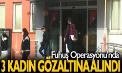 Fuhuş Operasyonu’nda, 3 kadın Gözaltına alındı