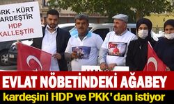 kardeşini; HDP ve PKK'dan istiyor