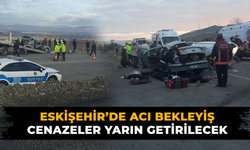 Eskişehir’de acı bekleyiş