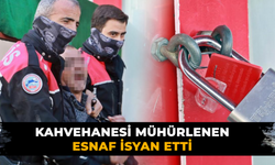 Kahvehanesi mühürlenince  isyan etti