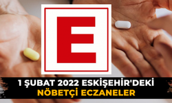 1 Şubat 2022 - Eskişehir'deki Nöbetçi Eczaneler