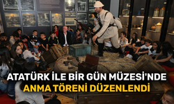 Atatürk İle Bir Gün Müzesi'nde anma töreni düzenlendi