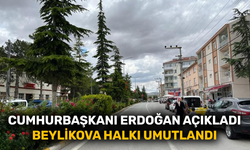 Cumhurbaşkanı Erdoğan açıkladı Beylikova halkı umutlandı