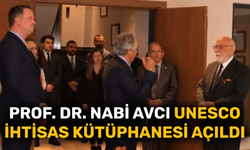 Prof. Dr. Nabi Avcı UNESCO İhtisas Kütüphanesi açıldı