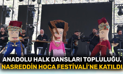 Anadolu Halk Dansları Topluluğu, Nasreddin Hoca Festivali’ne katıldı