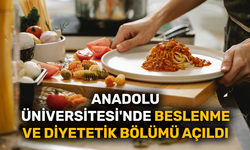 Anadolu Üniversitesi'nde Beslenme ve Diyetetik Bölümü açıldı