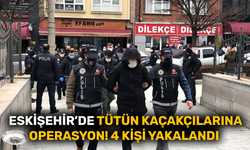 Eskişehir'de tütün kaçakçılarına operasyon!