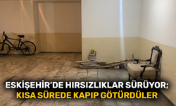 Eskişehir’de hırsızlıklar sürüyor; Kısa sürede kapıp götürdüler
