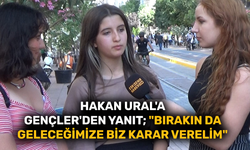 Gençler'den Hakan Ural'a yanıt; "Bırakın da geleceğimize biz karar verelim"