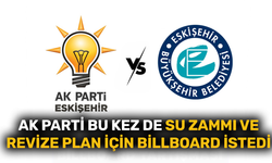 AK Parti bu kez de su zammı ve revize plan için billboard istedi