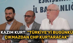 Kazım Kurt: "Türkiye'yi bugünkü çıkmazdan CHP kurtaracak"