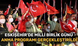 Eskişehir'de Milli Birlik Günü anma programı gerçekleştirildi