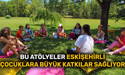 Bu atölyeler Eskişehirli çocuklara büyük katkılar sağlıyor