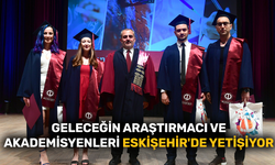 Geleceğin araştırmacı ve akademisyenleri Eskişehir'de yetişiyor