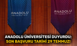 Anadolu Üniversitesi duyurdu; Son başvuru tarihi 29 Temmuz!
