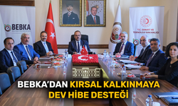 BEBKA’dan kırsal kalkınmaya dev hibe desteği