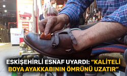 Eskişehirli esnaf uyardı: "Kaliteli  boya ayakkabının ömrünü uzatır"