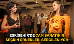 Eskişehir'de cam sanatının seçkin örnekleri sergileniyor